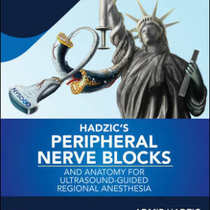 Hadzic's Peripheral Nerve Blocks and Anatomy for Ultrasound-Guided Regional Anesthesia, 3rd edition