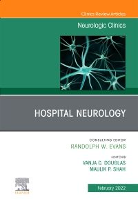 Hospital Neurology, An Issue of Neurologic Clinics, 1st Edition 2022