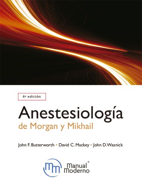 Anestesiología de Morgan y Mikhail Butterworth, John F. Mackey, David C. Wasnick, John D. Edición: 6