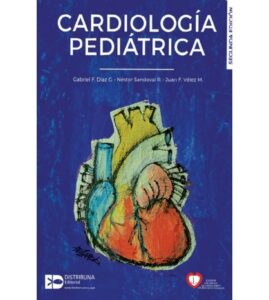 Cardiología pediátrica  Segunda edición - Autores: Díaz G. Gabriel F., Sandoval Reyes Néstor. Juan F. Vélez M., MD