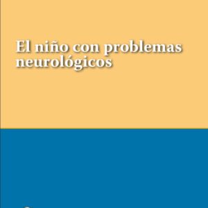 El niño con problemas neurológicos - Series de Pediatría Garrahan