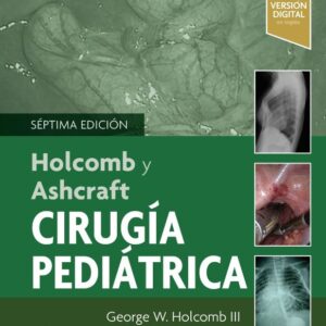 Holcomb y Ashcraft. Cirugía pediátrica7a edición 2022 Novedad