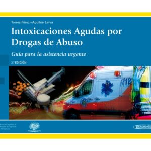 Intoxicaciones Agudas por Drogas de Abuso - Guía para asistencia urgente