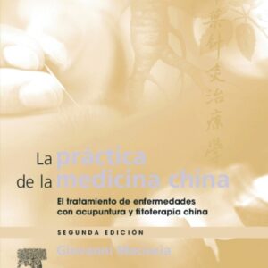 La Práctica de la Medicina China  2a ED edición - Giovanni Maciocia