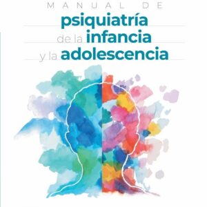 Manual de psiquiatría de la infancia y la adolescencia 2022