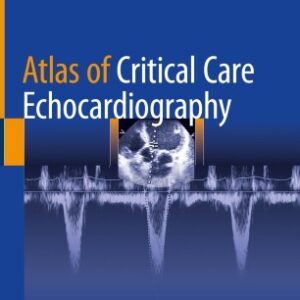 Atlas of Critical Care Echocardiography Editors:  Alexis Salerno - Daniel J. Haase - Sarah B. Murthi