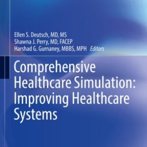 Comprehensive Healthcare Simulation: Improving Healthcare Systems    /  Editors  Ellen S. DeutschShawna J. PerryHarshad G. Gurnaney  @ 2021