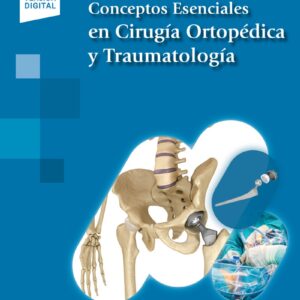 Conceptos Esenciales en Cirugía Ortopédica y Traumatología  /Alberto Damian Delgado Martínez,