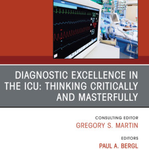 Diagnostic Excellence in the ICU: Thinking Critically and Masterfully  /Edited byPaul A. Bergl, Rahul S. Nanchal
