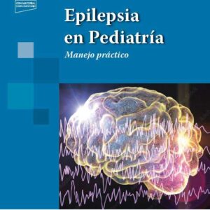 Epilepsia en Pediatría Manejo práctico -1 Edición 2022 /Roberto H. Caraballo