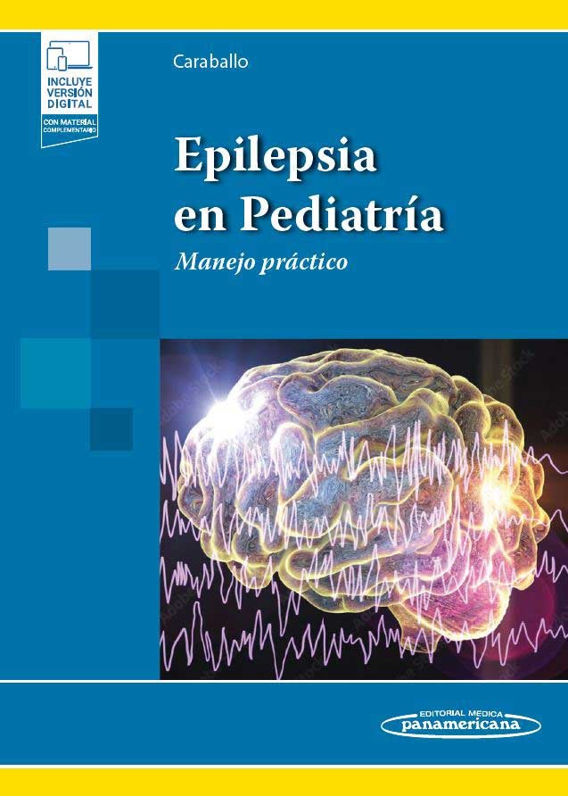 Epilepsia en Pediatría Manejo práctico -1 Edición 2022 /Roberto H. Caraballo
