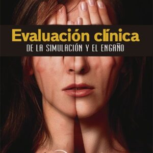 Evaluación clínica de la simulación y el engaño  / Rogers, Richard Bender, Scott D.