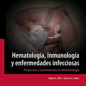 Hematología, Inmunología y enfermedades infecciosas 1 Edición - Autores: Ohls, Robin K. Yoder, Mervin C.,
