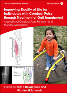 Improving Quality of Life for Individuals with Cerebral Palsy through Treatment of Gait Impairment: International Cerebral Palsy Function and Mobility  Tom F. Novacheck (Editor), Michael H. Schwartz (Editor)