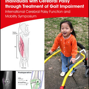 Improving Quality of Life for Individuals with Cerebral Palsy through Treatment of Gait Impairment: International Cerebral Palsy Function and Mobility  Tom F. Novacheck (Editor), Michael H. Schwartz (Editor)