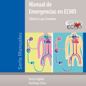 Manual de Emergencias en ECMO Papel+Digital / Clínica Las Condes 1 Edición Autores: Agliati