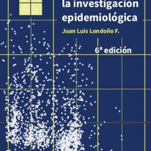 Metodología de la investigación epidemiológica  /Londoño F., Juan Luis