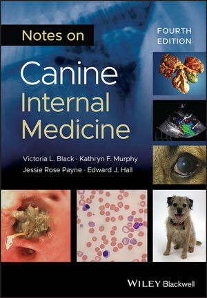 Notes on Canine Internal Medicine, 4th Edition /Victoria L. Black, Kathryn F. Murphy, Jessie Rose Payne, Edward J Hall