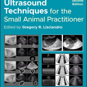 Point-of-Care Ultrasound Techniques for the Small Animal Practitioner, 2nd Edition /Gregory R. Lisciandro (Editor)