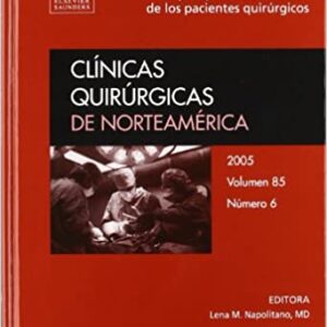 Clínicas quirúrgicas de Norteamérica Año 2005, Número 6. Dedicado a: cuidado perioperatorio: medidas para disminuir el riesgo y mejorar la evolución de los pacientos quirúrgicos