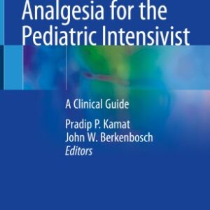 Sedation and Analgesia for the Pediatric Intensivist A Clinical Guide      Editors (view affiliations)       Pradip P. KamatJohn W. Berkenbosch  @ 2021