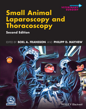 Small Animal Laparoscopy and Thoracoscopy, 2nd Edition /Boel A. Fransson (Editor)