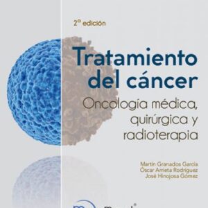 Tratamiento del cáncer Oncología médica, quirúrgica y radioterapia /Granados García, Martín
