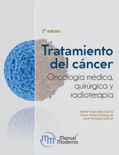 Tratamiento del cáncer Oncología médica, quirúrgica y radioterapia /Granados García, Martín
