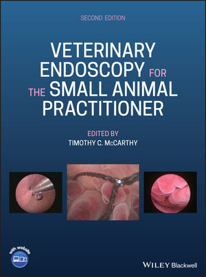 Veterinary Endoscopy for the Small Animal Practitioner, 2nd Edition /Timothy C. McCarthy (Editor)