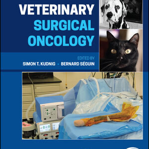 Veterinary Surgical Oncology, 2nd Edition /Simon T. Kudnig (Editor), Bernard Séguin (Editor)