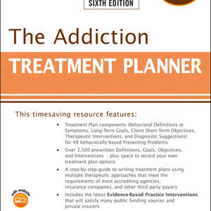 The Addiction Treatment Planner, 6th Edition/2022 -   Arthur E. Jongsma Jr. (Series Editor), Robert R. Perkinson (Editor), Timothy J. Bruce (Editor)