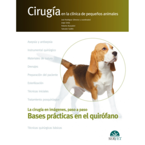 Cirugía en la clínica de pequeños animales. Bases prácticas en el quirófano