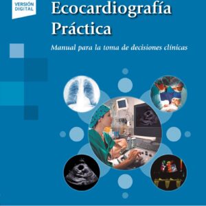 Ecocardiografía Práctica Manual para la toma de decisiones clínicas. (incluye versión digital)