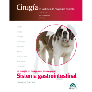El aparato digestivo. CASOS CLÍNICOS. Cirugía en la clínica de pequeños animales