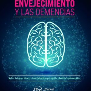 Envejecimiento y las demencias  /Rodríguez Irizarry, Walter Arango-Lasprilla, Juan Carlos Sepúlveda Vélez, Ramaris