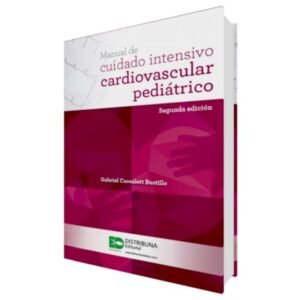 Manual de cuidado intensivo cardiovascular pediátrico. Segunda edición/Autores: Cassalett Bustillo Gabriel