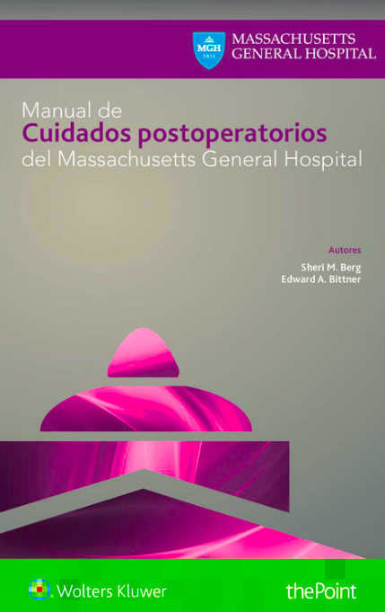 Manual de cuidados postoperatorios del Massachusetts General Hospital 1ra edición / Berg M. Sheri