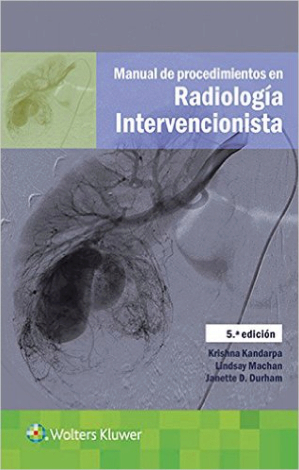 Manual de procedimientos en radiología intervencionista 5ta edición /Kandarpa. Krishna