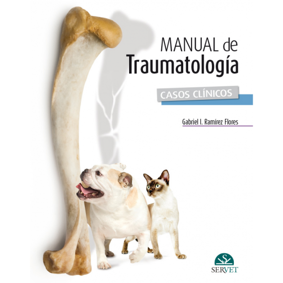 Manual de traumatología. Casos clínicos / Autor/es Gabriel I. Ramírez Flores