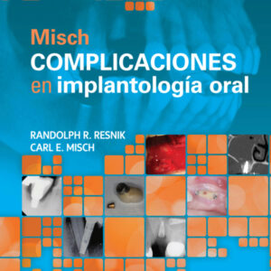 Misch. Complicaciones en implantología oral 1ra edición /Resnik. Randolph