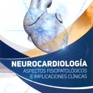 Neurocardiología: Aspectos fisiopatológicos e implicaciones clínicas 1ra edición  /Gelpi J. Ricardo