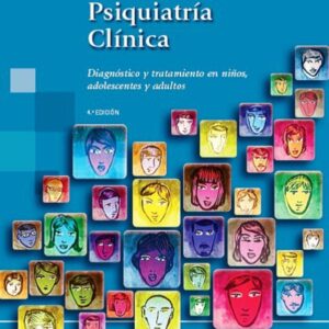 Psiquiatría Clínica. Diagnóstico y tratamiento en niños, adolescentes y adultos 4ta edición  /Gómez Restrepo. Carlos