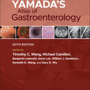 Yamada's Atlas of Gastroenterology, 6th Edition Timothy C. Wang (Editor), Michael Camilleri (Editor), Benjamin Lebwohl (Associate Editor), Anna S. Lok (Associate Editor), William J. Sandborn (Associate Editor), Kenneth K. Wang (Associate Editor), Gary D. Wu (Associate Editor)