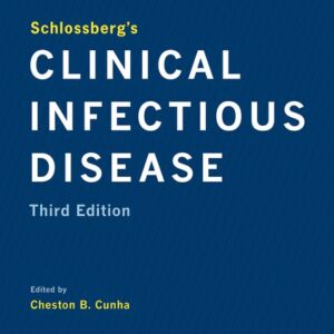 Schlossberg's Clinical Infectious Disease Third Edition Edited by Cheston B. Cunha