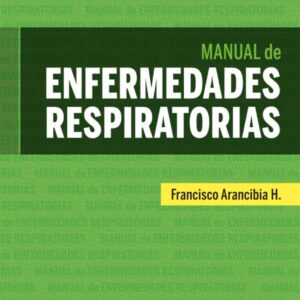 MANUAL DE ENFERMEDADES RESPIRATORIAS  - Francisco Arancibia H.