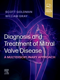 Diagnosis and Treatment of Mitral Valve Disease A Multidisciplinary Approach - Editor: Scott Goldman