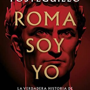ROMA SOY YO Autor - Santiago Posteguillo