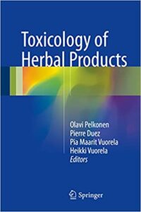 Toxicology of Herbal Products  -  Editors:  Olavi Pelkonen,  Pierre Duez,  Pia Maarit Vuorela,  Heikki Vuorela