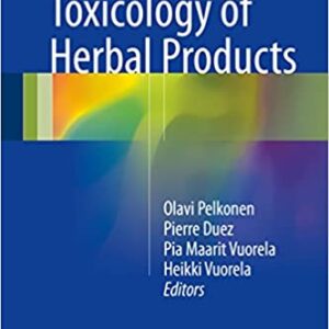 Toxicology of Herbal Products - Editors: Olavi Pelkonen, Pierre Duez, Pia Maarit Vuorela, Heikki Vuorela