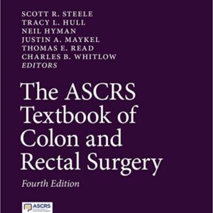 The ASCRS Textbook of Colon and Rectal Surgery Editors: - Scott R. Steele, Tracy L. Hull, Neil Hyman, Justin A. Maykel, Thomas E. Read, Charles B. Whitlow